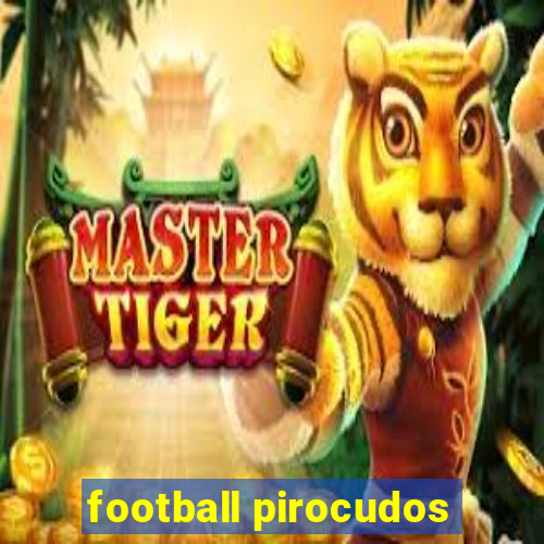 football pirocudos